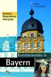 Cover of: Kunstdenkmäler in Bayern. Franken, Regensburg, Oberpfalz.