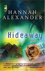 Cover of: Hideaway (Hideaway Series #1) (Steeple Hill Love Inspired Suspense) by Hannah Alexander, Hannah Alexander