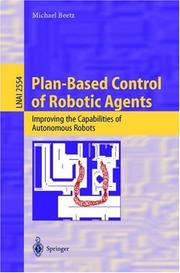 Cover of: Plan-Based Control of Robotic Agents: Improving the Capabilities of Autonomous Robots (Lecture Notes in Computer Science)