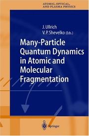 Cover of: Many-Particle Quantum Dynamics in Atomic and Molecular Fragmentation (Springer Series on Atomic, Optical, and Plasma Physics)