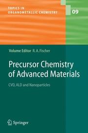 Cover of: Precursor Chemistry of Advanced Materials: CVD, ALD and Nanoparticles (Topics in Organometallic Chemistry) (Topics in Organometallic Chemistry)