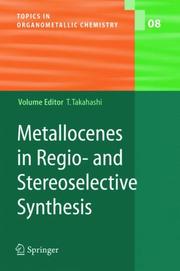 Cover of: Metallocenes in regio- and stereoselective synthesis by volume editor, T. Takahashi ; with contributions by K. Kanno ... [et al.].