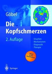 Cover of: Die Kopfschmerzen: Ursachen, Mechanismen, Diagnostik und Therapie in der Praxis