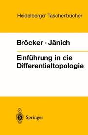 Cover of: Einführung in die Differentialtopologie. (Heidelberger Taschenbücher) by Theodor Bröcker, Klaus Jänich