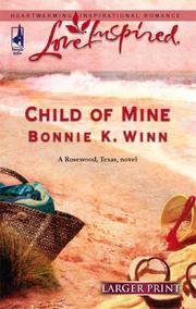 Cover of: Child of Mine (Rosewood, Texas Series #2) (Love Inspired) by Bonnie K. Winn, Bonnie K. Winn