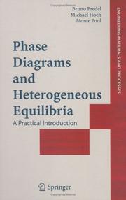 Phase diagrams and heterogeneous equilibria by Bruno Predel, Michael Hoch, Monte Pool