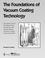 Cover of: The Foundations of Vacuum Coating Technology