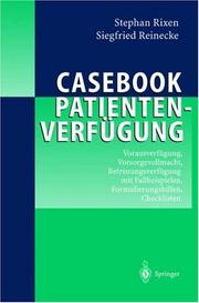 Cover of: Casebook Patientenverfügung: Vorausverfügung, Vorsorgevollmacht, Betreuungsverfügung mit Fallbeispielen, Formulierungshilfen, Checklisten