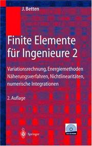 Cover of: Finite Elemente für Ingenieure 2: Variationsrechnung, Energiemethoden, Näherungsverfahren, Nichtlinearitäten, Numerische Integrationen
