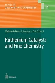 Cover of: Ruthenium catalysts and fine chemistry by volume editors, C. Bruneau, P.H. Dixneuf ; with contributions by I.W.C.E. Arends ... [et al.].