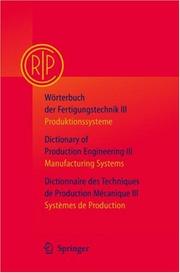 Cover of: Wörterbuch der Fertigungstechnik / Dictionary of Production Engineering /Dictionnaire des Techniques de Production Mechanique Vol. 3: Produktionssysteme/Manufacturing Systems/Systèmes de Production