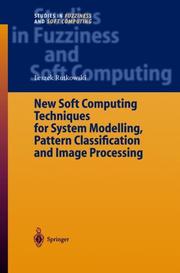 New Soft Computing Techniques for System Modeling, Pattern Classification and Image Processing (Studies in Fuzziness and Soft Computing) by Leszek Rutkowski