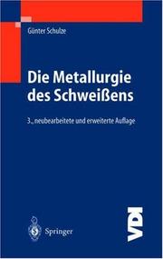 Cover of: Die Metallurgie des Schweißens: Eisenwerkstoffe - Nichteisenmetallische Werkstoffe (VDI-Buch)