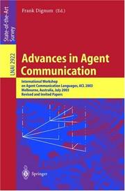Cover of: Advances in Agent Communication: International Workshop on Agent Communication Languages ACL 2003, Melbourne, Australia, July 14, 2003 (Lecture Notes in Computer Science)