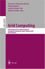 Cover of: Grid Computing: First European Across Grids Conference, Santiago de Compostela, Spain, February 13-14, 2003, Revised Papers (Lecture Notes in Computer Science)