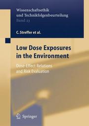 Cover of: Low Dose Exposures in the Environment by C. Streffer, H. Bolt, D. Follesdal, P. Hall, J.G. Hengstler, P. Jacob, D Oughton, K. Prieß, E. Rehbinder, E. Swaton