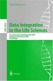 Cover of: Data Integration in the Life Sciences: First International Workshop, DILS 2004, Leipzig, Germany, March 25-26, 2004, proceedings (Lecture Notes in Computer Science)