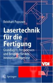 Cover of: Lasertechnik für die Fertigung: Grundlagen, Perspektiven und Beispiele für den innovativen Ingenieur (VDI-Buch)