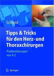 Cover of: Tipps und Tricks für den Herz- und Thoraxchirurgen: Problemlösungen von A - Z (Tipps und Tricks)