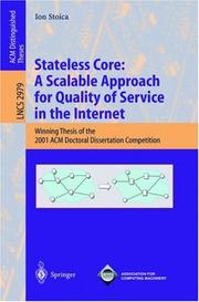 Cover of: Stateless Core: A Scalable Approach for Quality of Service in the Internet: Winning Thesis of the 2001 ACM Doctoral Dissertation Competition (Lecture Notes in Computer Science)