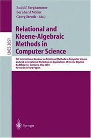 Cover of: Relational and Kleene-algebraic methods in computer science: 7th International Seminar on Relational Methods in Computer Science and 2nd International Workshop on Applications of Kleene Algebra, Bad Malente, Germany, May 12-17, 2003 : revised selected papers