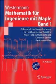 Cover of: Mathematik für Ingenieure mit Maple.: Band 1: Differential- und Integralrechnung für Funktionen einer Variablen, Vektor- und Matrizenrechnung, Komplexe Zahlen, Funktionenreihen (Springer-Lehrbuch)
