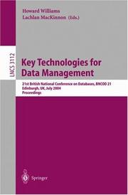 Cover of: Key Technologies for Data Management: 21st British National Conference on Databases, BNCOD 21, Edinburgh, UK, July 7-9, 2004, Proceedings (Lecture Notes in Computer Science)