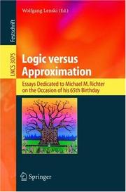 Cover of: Logic versus Approximation: Essays Dedicated to Michael M. Richter on the Occasion of His 65th Birthday (Lecture Notes in Computer Science)