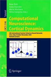 Cover of: Computational Neuroscience: Cortical Dynamics: 8th International Summer School on Neural Nets, Erice, Italy, October 31 - November 6, 2003 Revised Lectures (Lecture Notes in Computer Science)