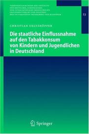 Cover of: Die staatliche Einflussnahme auf den Tabakkonsum von Kindern und Jugendlichen in Deutschland (Veröffentlichungen des Instituts für Deutsches, Europäisches ... der Universitäten Heidelberg und Mannheim)