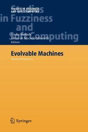 Cover of: Evolvable Machines: Theory & Practice (Studies in Fuzziness and Soft Computing)