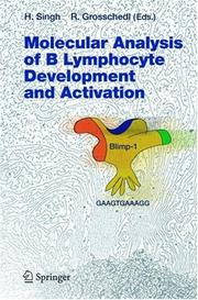 Molecular analysis of B lymphocyte development and activation by Rudolf Grosschedl