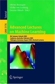 Cover of: Advanced lectures on machine learning: ML Summer Schools 2003, Canberra, Australia, February 2-14, 2003 [and] Tübingen, Germany, August 4-16, 2003 : revised lectures