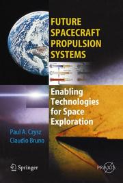 Cover of: Future Spacecraft Propulsion Systems: Enabling Technologies for Space Exploration (Springer Praxis Books / Astronautical Engineering)