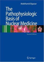 The Pathophysiologic Basis of Nuclear Medicine by Abdelhamid H. Elgazzar