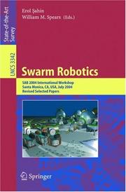 Cover of: Swarm Robotics: SAB 2004 International Workshop, Santa Monica, CA, USA, July 17, 2004, Revised Selected Papers (Lecture Notes in Computer Science)