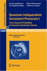 Cover of: Quantum Independent Increment Processes I: From Classical Probability to Quantum Stochastic Calculus (Lecture Notes in Mathematics)