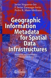 Cover of: Geographic Information Metadata for Spatial Data Infrastructures by Javier Nogueras-Iso, F. Javier Zarazaga-Soria, Pedro R. Muro-Medrano