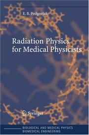 Cover of: Radiation Physics for Medical Physicists (Biological and Medical Physics, Biomedical Engineering) by Ervin B. Podgorsak