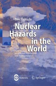 Cover of: Nuclear Hazards in the World: Field Studies on Affected Populations and Environments