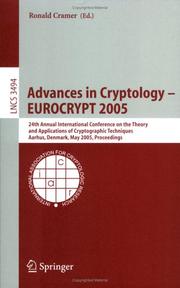 Cover of: Advances in Cryptology - EUROCRYPT 2005: 24th Annual International Conference on the Theory and Applications of Cryptographic Techniques, Aarhus, Denmark, ... (Lecture Notes in Computer Science)