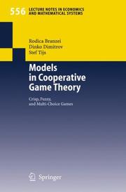 Cover of: Models in Cooperative Game Theory: Crisp, Fuzzy, and Multi-Choice Games (Lecture Notes in Economics and Mathematical Systems)
