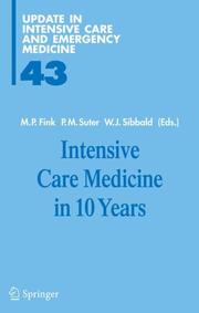 Cover of: Intensive Care Medicine in 10 Years (Update in Intensive Care and Emergency Medicine)