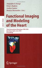 Cover of: Functional Imaging and Modeling of the Heart: Third International Workshop, FIMH 2005, Barcelona, Spain, June 2-4, 2005, Proceedings (Lecture Notes in Computer Science)