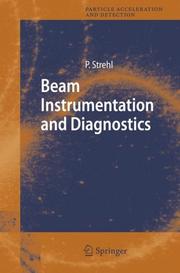 Beam Instrumentation and Diagnostics (Particle Acceleration and Detection) by Peter Strehl