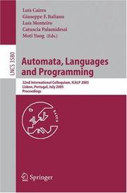 Cover of: Automata, Languages and Programming: 32nd International Colloquim, ICALP 2005, Lisbon, Portugal, July 11-15, 2005, Proceedings (Lecture Notes in Computer Science)