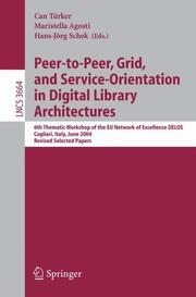 Cover of: Peer-to-Peer, Grid, and Service-Orientation in Digital Library Architectures: 6th Thematic Workshop of the EU Network of Excellence DELOS, Cagliari, Italy, ... Papers (Lecture Notes in Computer Science)