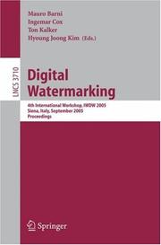 Cover of: Digital Watermarking: 4th International Workshop, IWDW 2005, Siena, Italy, September 15-17, 2005, Proceedings (Lecture Notes in Computer Science)