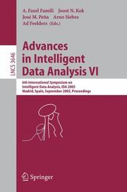Cover of: Advances in Intelligent Data Analysis VI: 6th International Symposium on Intelligent Data Analysis, IDA 2005, Madrid, Spain, September 8-10, 2005, Proceedings (Lecture Notes in Computer Science)