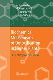 Cover of: Biochemical Mechanisms of Detoxification in Higher Plants  by George Kvesitadze, Gia Khatisashvili, Tinatin Sadunishvili, Jeremy J. Ramsden